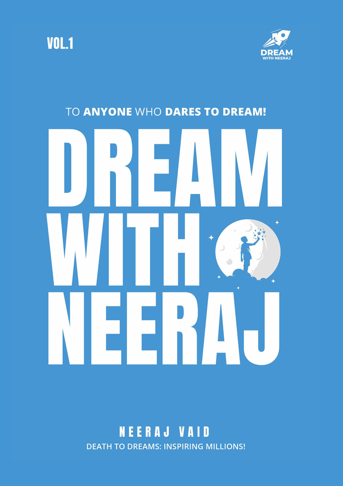 Dream With Neeraj: To Anyone Who Dares To Dream!